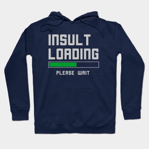 Funny Insult Loading Sassy T-Shirt Hoodie by happinessinatee